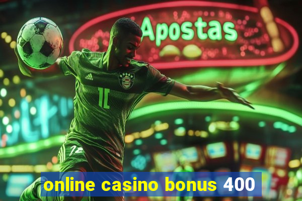 online casino bonus 400