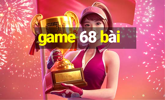 game 68 bài