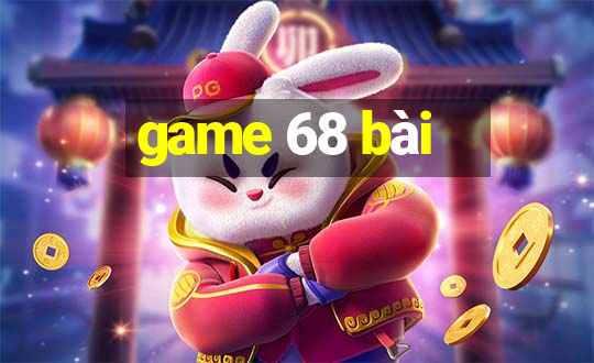 game 68 bài