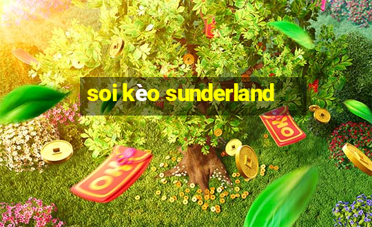 soi kèo sunderland