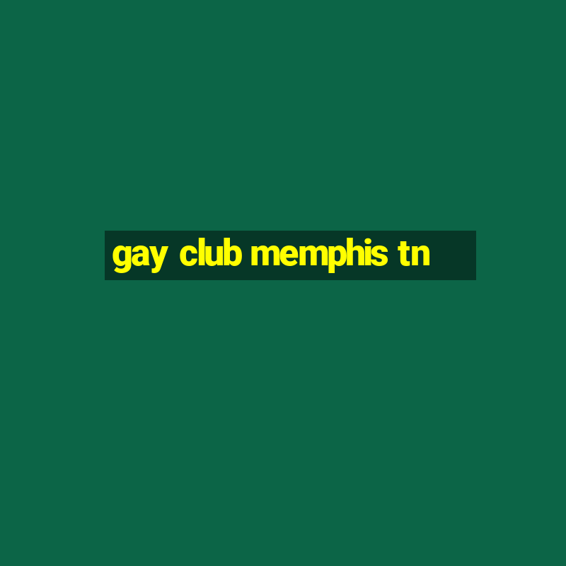 gay club memphis tn