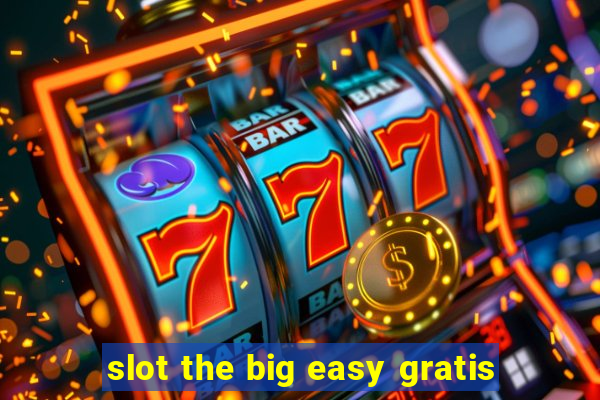 slot the big easy gratis