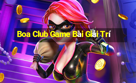 Boa Club Game Bài Giải Trí