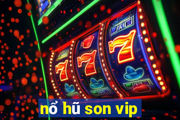 nổ hũ son vip