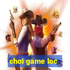 choi game loc