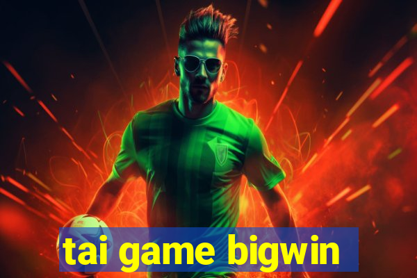 tai game bigwin