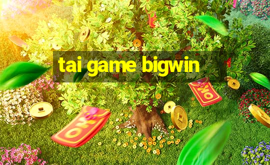 tai game bigwin