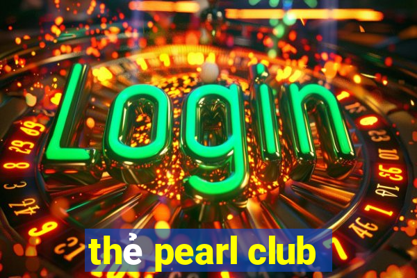 thẻ pearl club