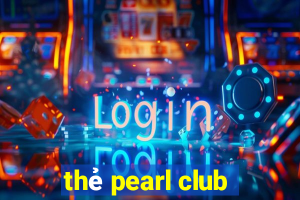 thẻ pearl club