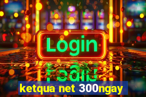 ketqua net 300ngay