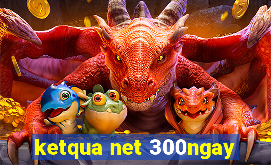 ketqua net 300ngay