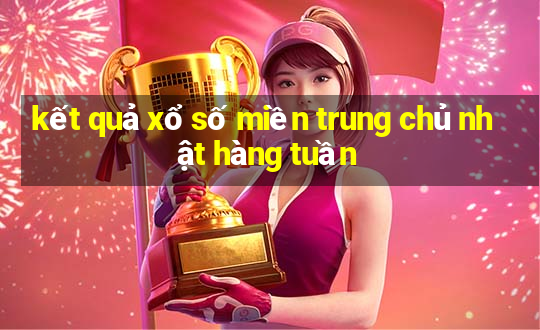 kết quả xổ số miền trung chủ nhật hàng tuần