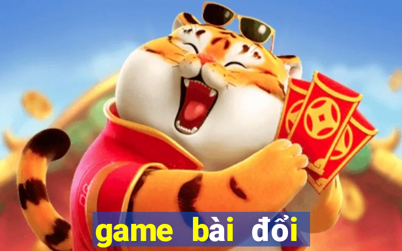 game bài đổi thưởng hot