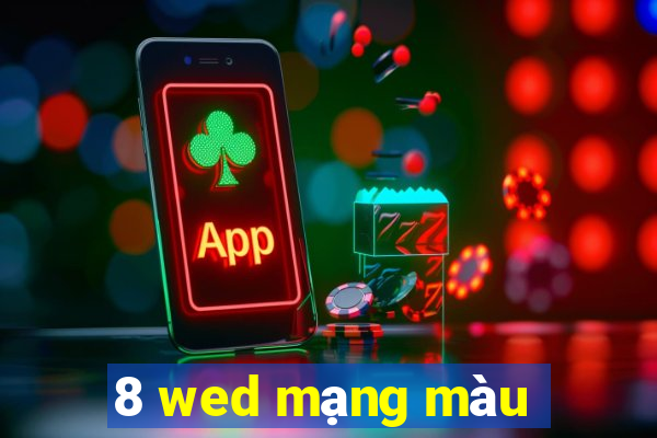 8 wed mạng màu