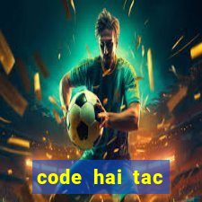 code hai tac đại chiến 2021