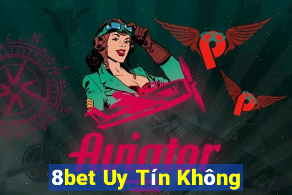 8bet Uy Tín Không