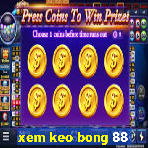 xem keo bong 88