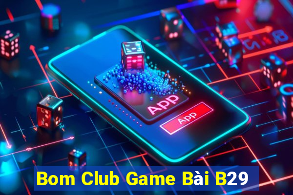 Bom Club Game Bài B29