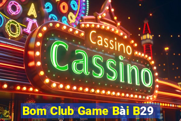 Bom Club Game Bài B29