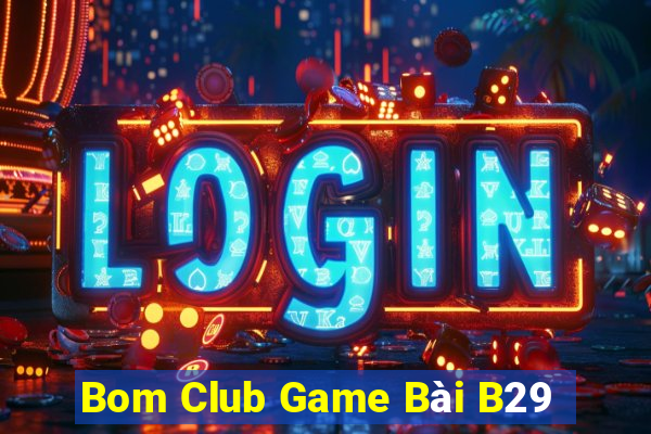 Bom Club Game Bài B29