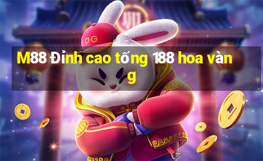 M88 Đỉnh cao tống 188 hoa vàng