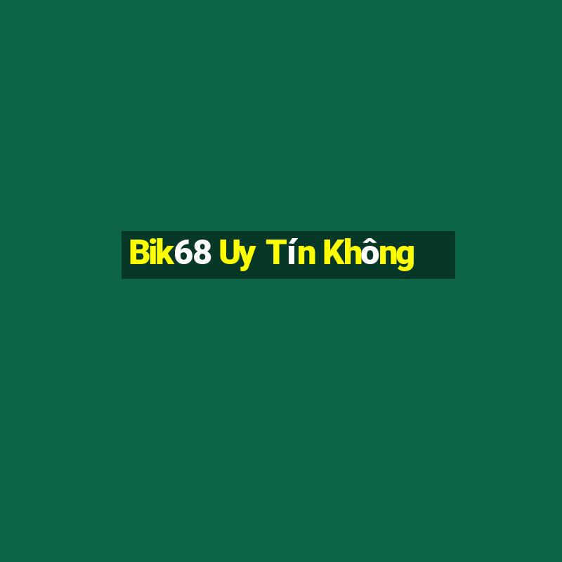 Bik68 Uy Tín Không