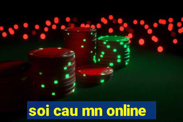 soi cau mn online