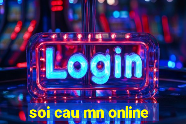 soi cau mn online