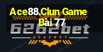 Ace88.Clun Game Bài 77