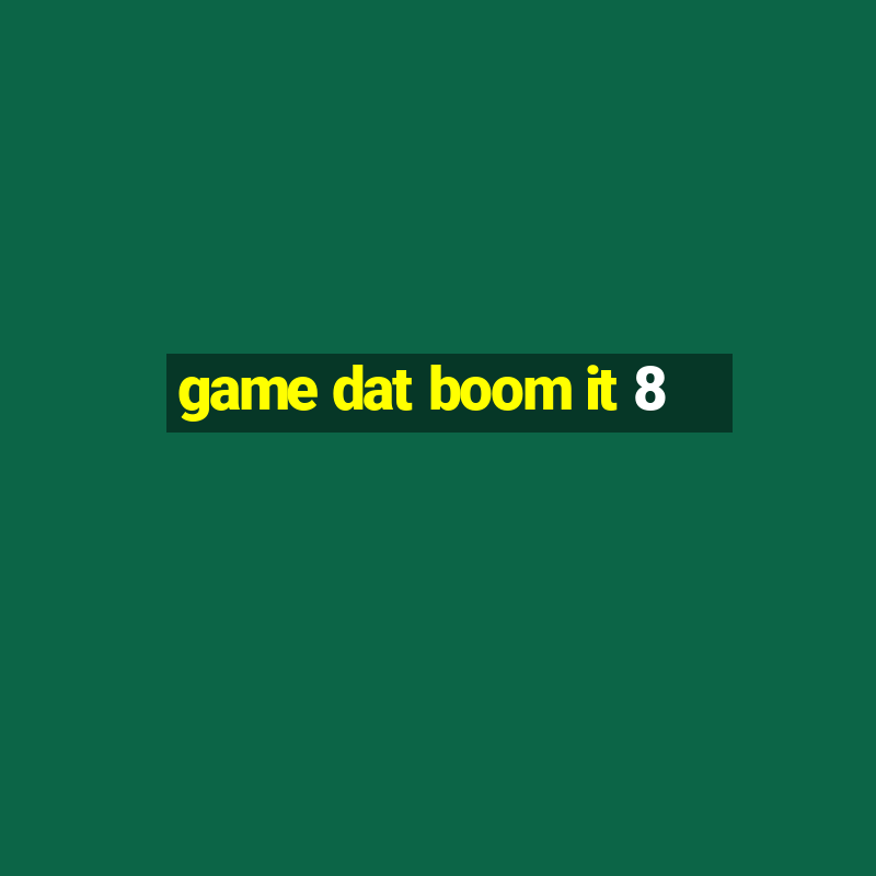 game dat boom it 8