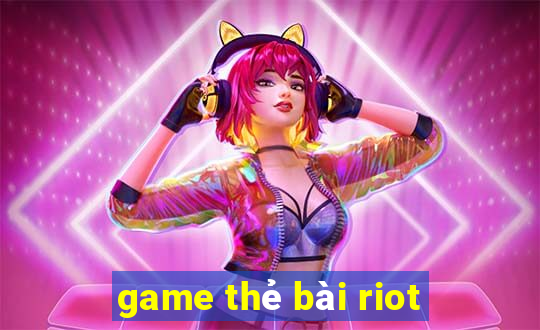 game the bai riot