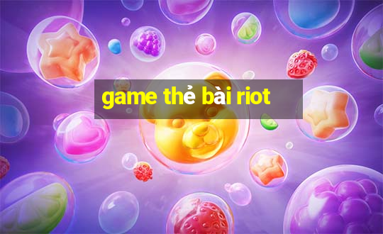 game the bai riot