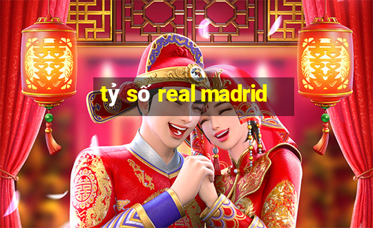 tỷ số real madrid