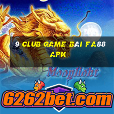 9 Club Game Bài Fa88 Apk