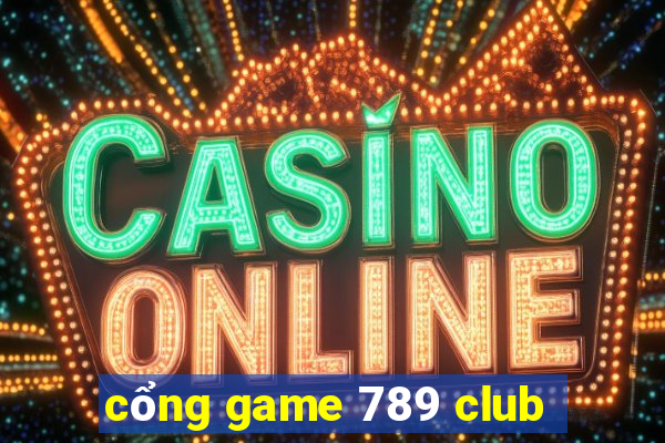 cổng game 789 club