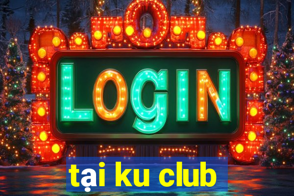 tại ku club