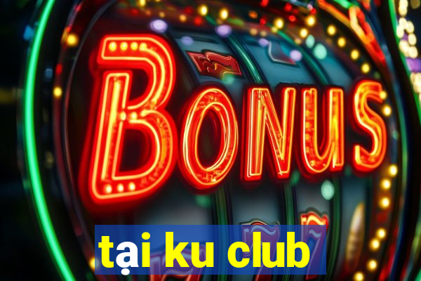 tại ku club