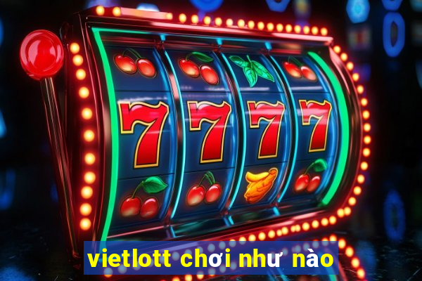 vietlott chơi như nào