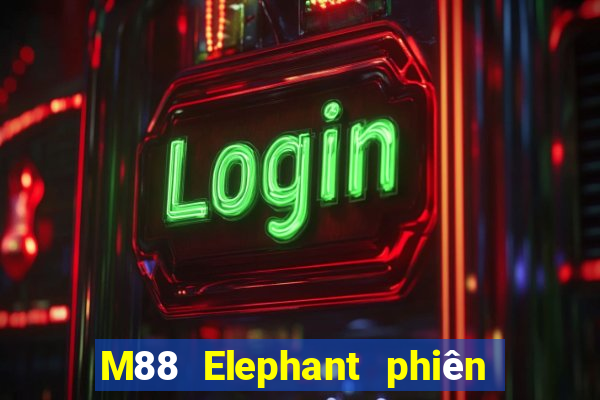 M88 Elephant phiên bản chính thức tải về