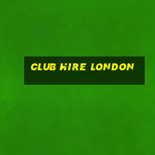 club hire london