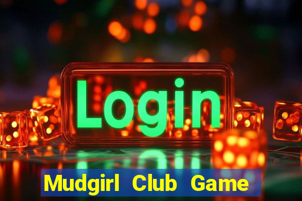 Mudgirl Club Game Bài G63