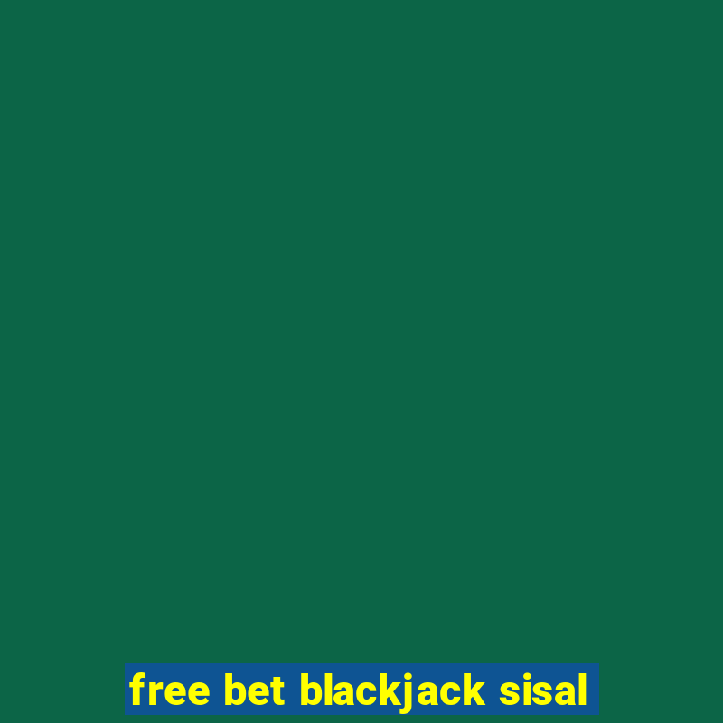 free bet blackjack sisal