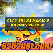 Quay thử xs Max3D Pro ngày thứ năm