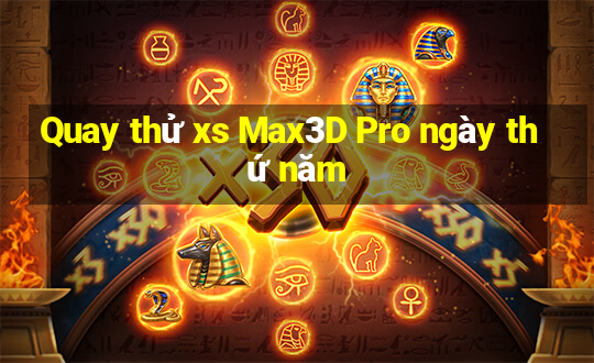 Quay thử xs Max3D Pro ngày thứ năm