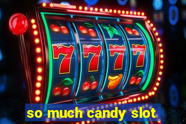 so much candy slot