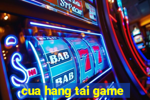 cua hang tai game