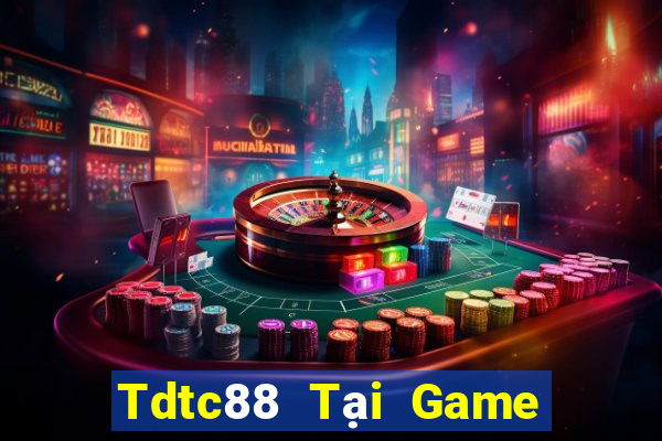 Tdtc88 Tại Game Bài Đổi The