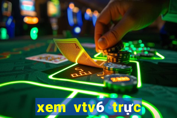 xem vtv6 trực tiếp bóng