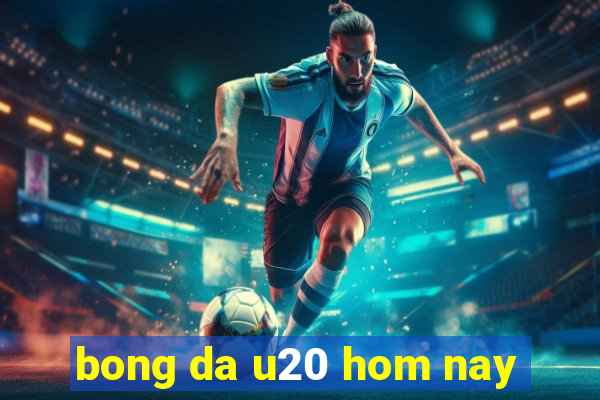 bong da u20 hom nay