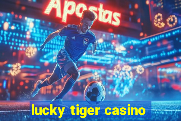 lucky tiger casino